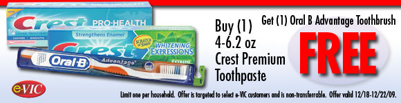 Buy any (1) 4 - 6.2 oz Crest Premium Toothpaste and Get (1) Oral B Advantage Toothbrush FREE! 