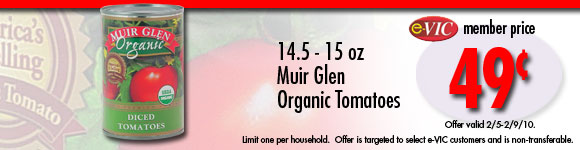 Muir Glen Organic Tomatoes - 14.5-15 oz : eVIC Member Price - $.49 - Limit 1