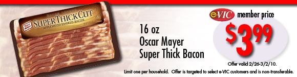 Oscar Mayer Super Thick Bacon - 16 oz : eVIC Member Price - $3.99 - Limit 1