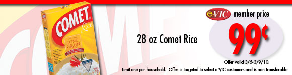 Comet Rice - 28 oz : eVIC Member Price - $0.99 - Limit 1