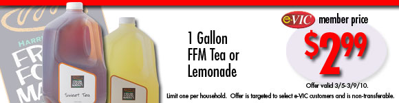 Fresh Foods Market Tea or Lemonade - 1 Gallon : eVIC Member Price - $2.99 - Limit 1