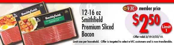 Smithfield Premium Sliced Bacon - 12 to 16 oz : eVIC Member Price - $2.50 - Limit 1 