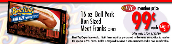 Ball Park Bun Sized Meat Franks - 16 oz : eVIC Member Price - $0.99 - Limit 2 