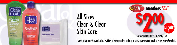 Clean & Clear Skin Care - All Sizes : eVIC Members Save - $2.00 - Limit 1