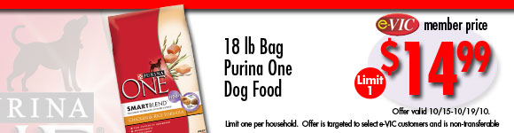 Purina One Dog Food - 18 lb bag : eVIC Member Price - $14.99 ea - Limit 1 