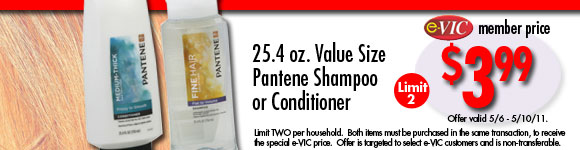 Value Size Pantene Shampoo or Conditioner  - 25.4 oz : eVIC Member Price - $3.99 ea - Limit 2